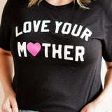 Love Your Mother Graphic Tee