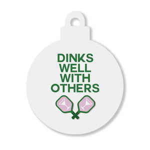 Dinks well with others Christmas Ornament
