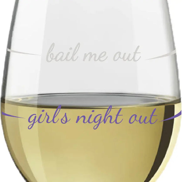 Girls Night Out/Bail Me Out Stemless Wine Glass