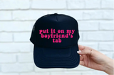 "Put it on my boyfriends tab" Trucker Hat