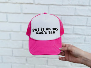 "Put it on my dads tab" Trucker Hat