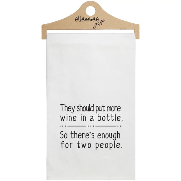 They Should Put more Wine in a Bottle Tea Towel