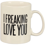 I Freaking Love You Coffee Mug