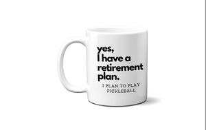 "Retirement Plan Pickleball" Mug