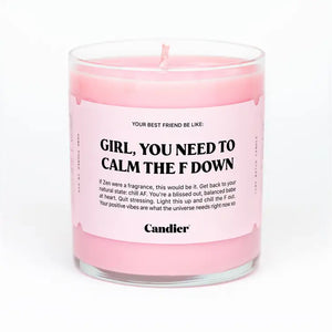 Candle - Girl, You Need to Calm the F Down